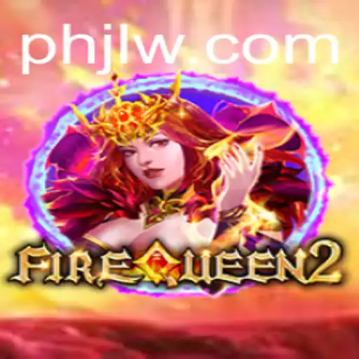 Unveiling FireQueen2: A Thrilling Adventure Awaits with PHJL