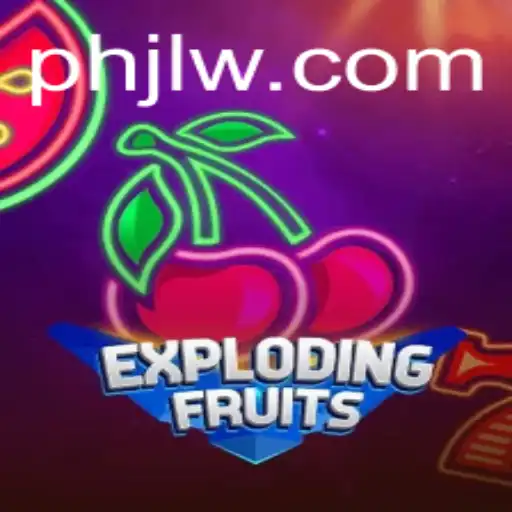 ExplodingFruits: A Thrilling Adventure with the Keyword PHJL